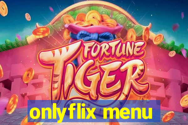 onlyflix menu